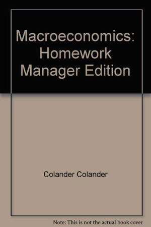 Macroeconomics: Homework Manager Edition