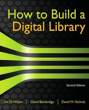 How to Build a Digital Library (Morgan Kaufmann Series in Multimedia Information and Systems (Paperback))