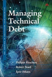 Managing Technical Debt: Reducing Friction in Software Development (SEI Series in Software Engineering)