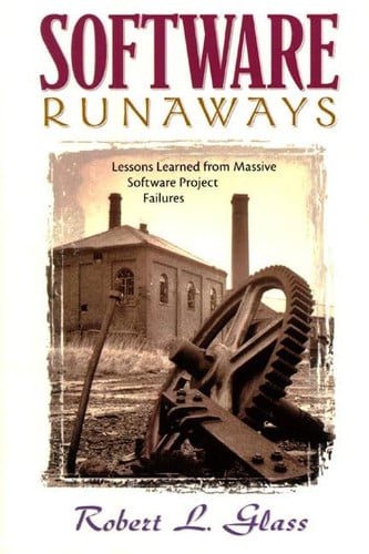 Software Runaways: Monumental Software Disasters