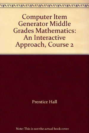 Computer Item Generator Middle Grades Mathematics: An Interactive Approach, Course 2