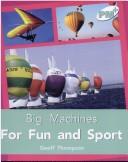 Big Machines for Fun and Sport