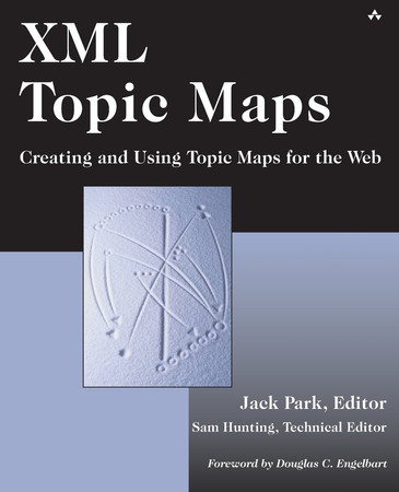 XML topic maps: creating and using topic maps for the Web