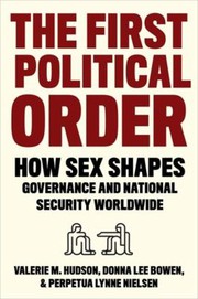 The first political order: how sex shapes governance and national security worldwide