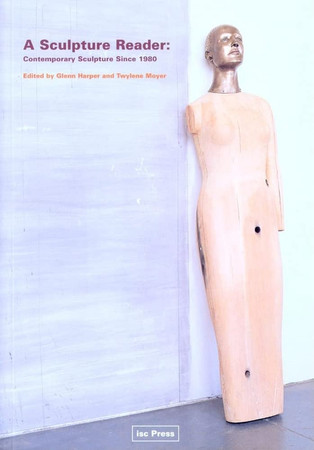 A Sculpture Reader: Contemporary Sculpture Since 1980 (Perspectives in Contemporary Sculpture)
