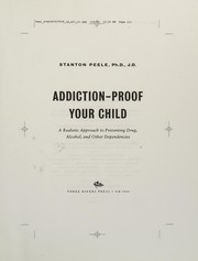 Addiction-proof your child: a realistic approach to preventing drug, alcohol, and other dependencies