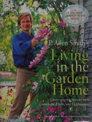 P. Allen Smith's Living in the Garden Home: Connecting the Seasons with Containers, Crafts, and Celebrations (P. Allen Smith Garden Home Books)