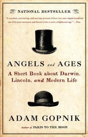 Angels and Ages Lincoln, Darwin, and the Birth of the Modern Age