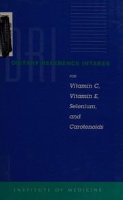 Dietary reference intakes for vitamin C, vitamin E, selenium, and carotenoids: a report of the Panel on Dietary Antioxidants and Related Compounds, Subcommittees on Upper Reference Levels of Nutrients and of Interpretation and Use of Dietary Reference Intakes, and the Standing Committee on the Scientific Evaluation of Dietary Reference Intakes