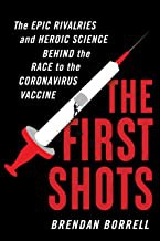The first shots: the epic rivalries and heroic science behind the race to the coronavirus vaccine