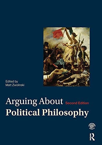 Arguing About Political Philosophy (Arguing About Philosophy)