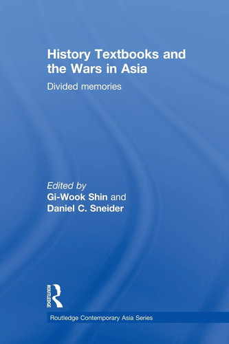 History Textbooks and the Wars in Asia (Routledge Contemporary Asia)