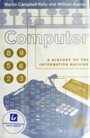 Computer: A History Of The Information Machine (Sloan Technology Series)