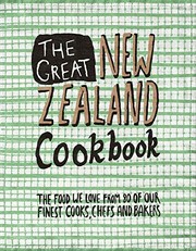 The Great New Zealand Cookbook: The Food We Love From 80 of Our Finest Cooks, Chefs and Bakers (The Great Cookbooks)