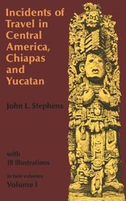 Incidents of Travel in Central America, Chiapas, and Yucatan, Volume I (Incidents of Travel in Central America, Chiapas & Yucatan)