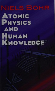 Atomic Physics and Human Knowledge (Dover Books on Physics)