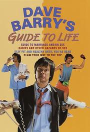 Dave Barry's Guide to Life Guide to Marriage And/or Sex, Babies and Other Hazards of Sex, Claw Your Way to the Top, Stay Fit and Healthy Until You're Dead