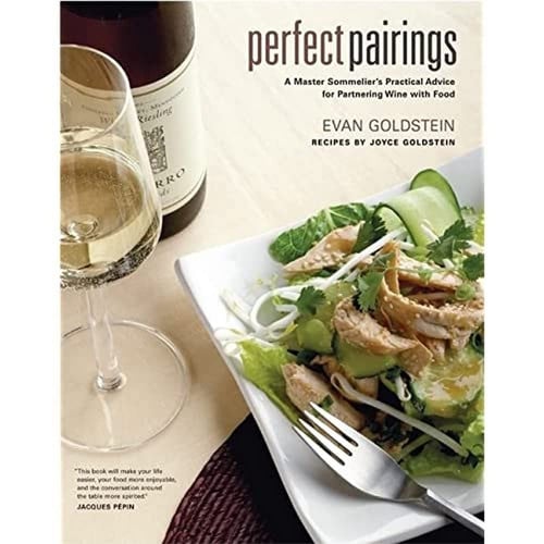 Perfect Pairings: A Master Sommelier€™s Practical Advice for Partnering Wine with Food