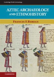Aztec Archaeology and Ethnohistory (Cambridge World Archaeology)