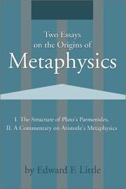 Two Essays on the Origins of Metaphysics: I. The Structure of Plato's Parmenides, II. A Commentary on Aristotle's Metaphysics
