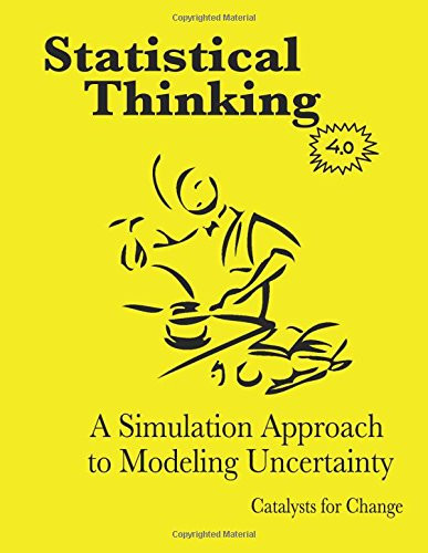 Statistical Thinking: A Simulation Approach to Modeling Uncertainty