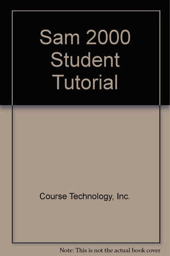 Sam 2000 Student Tutorial : Microsoft Office 2000 Assessment Software