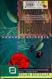 Virtual Reality: The Revolutionary Technology of Computer-Generated Artificial Worlds - and How It Promises to Transform Society