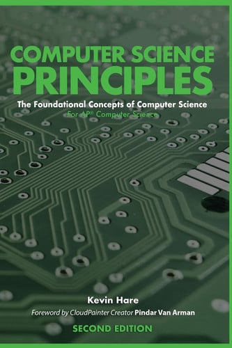 Computer Science Principles: The Foundational Concepts of Computer Science - For AP® Computer Science Principles