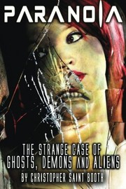 Paranoia The Strange Case of Ghosts, Demons and Aliens
