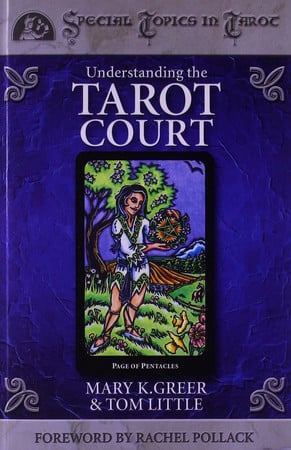 Understanding the Tarot Court (Special Topics in Tarot Series (5))