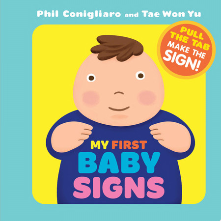 My First Baby Signs: (Baby Sign Language Book, Pull Tabs, Early Vocabulary, First Words)