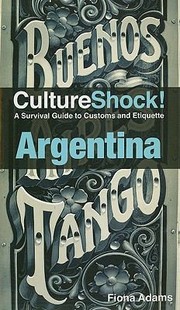 Culture Shock! Argentina: A Survival Guide to Customs and Etiquette