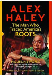 Alex Haley The Man who Traced America's Roots