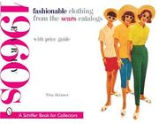Fashionable Clothing from the Sears Catalogs: Early 1960s (Schiffer Book for Collectors)