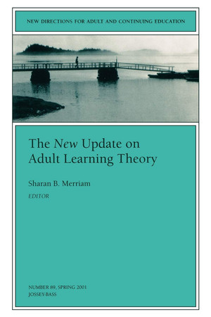 The New Update on Adult Learning Theory: New Directions for Adult and Continuing Education (J-B ACE Single Issue)