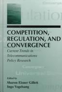 Competition, Regulation, and Convergence: Current Trends in Telecommunications Policy Research (LEA Telecommunications Series)