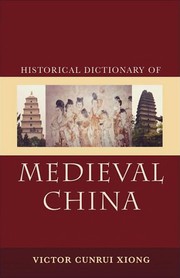 Historical Dictionary of Medieval China (Historical Dictionaries of Ancient Civilizations and Historical Eras)