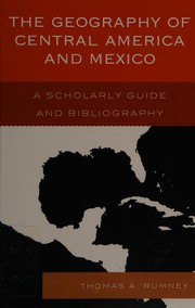The Geography of Central America and Mexico: A Scholarly Guide and Bibliography