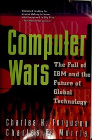 Computer Wars:: The Fall of IBM and the Future of Global Technology