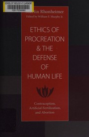 The Ethics of Procreation and the Defense of Human Life: Contraception, Artificial Fertilization, and Abortion
