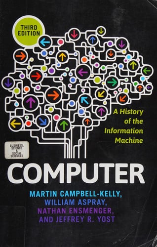 Computer: A History of the Information Machine (The Sloan Technology Series)