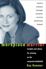 Workplace warrior: insights and advice for winning on the corporate battlefield