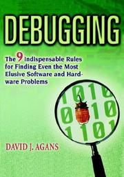 Debugging: The 9 Indispensable Rules for Finding Even the Most Elusive Software and Hardware Problems