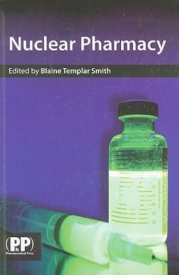 Nuclear Pharmacy: Concepts and Applications in Nuclear Pharmacy