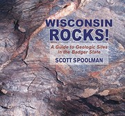 Wisconsin rocks! a guide to geologic sites in the Badger State