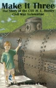 Make it three: the story of the CSS H.L. Hunley, Civil War submarine