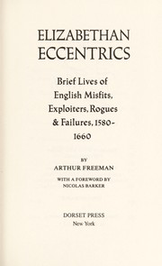 Elizabethan Eccentrics Brief Lives of English Misfits, Exploiters, Rogues and Failures, 1580-1660
