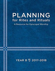 Planning for Rites and Rituals A Resource for Episcopal Worship: Year B, 2017-2018