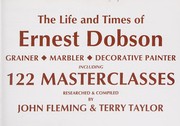 The Life and Times of Ernest Dobson: Grainer, Marbler, Decorative Painter Including 122 Masterclasses