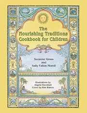 The Nourishing Traditions Cookbook for Children: Teaching Children to Cook the Nourishing Traditions Way